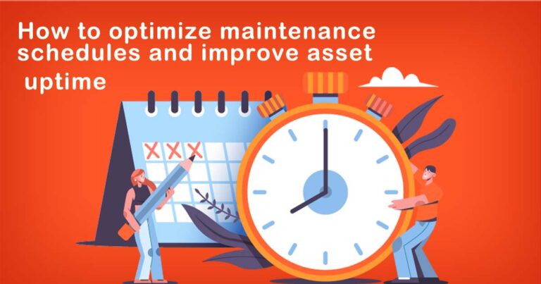 How to optimize maintenance schedules and improve asset uptime