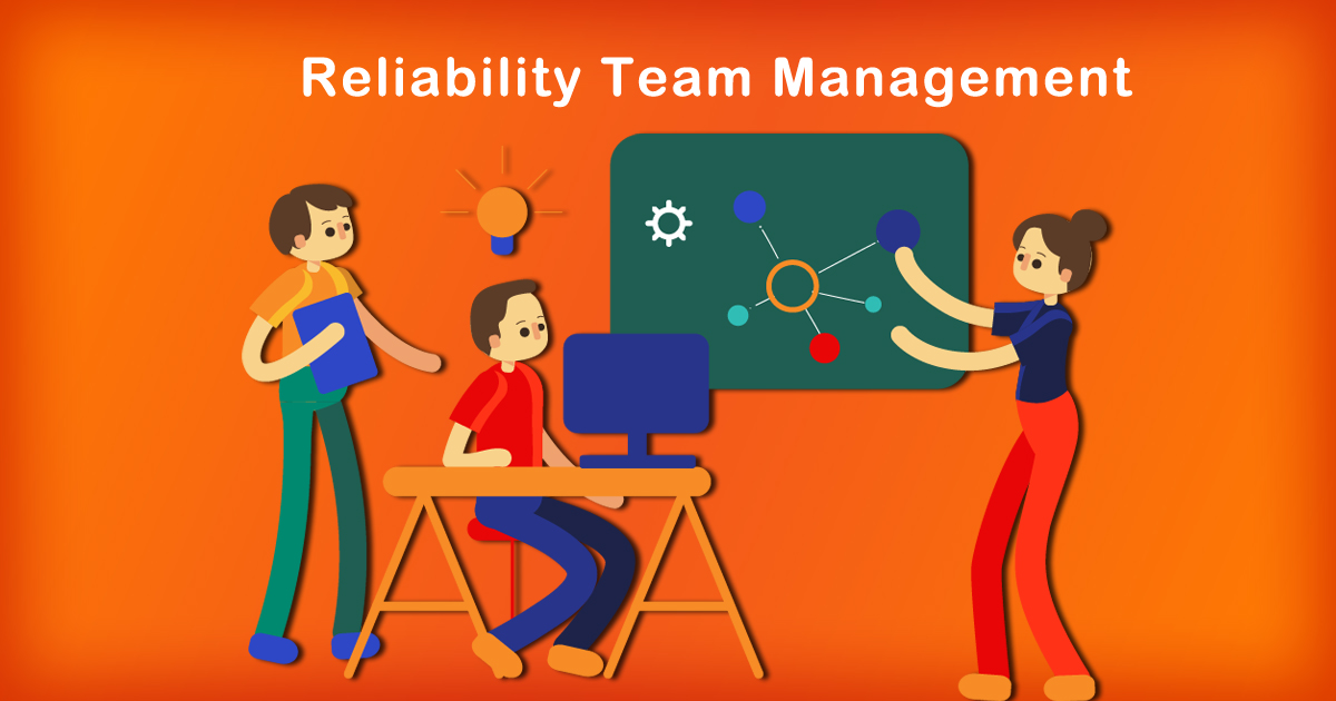 Reliability Team Management