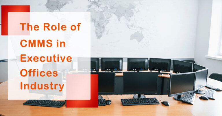 The Role of CMMS in Executive Offices Industry | Everything You Need Know