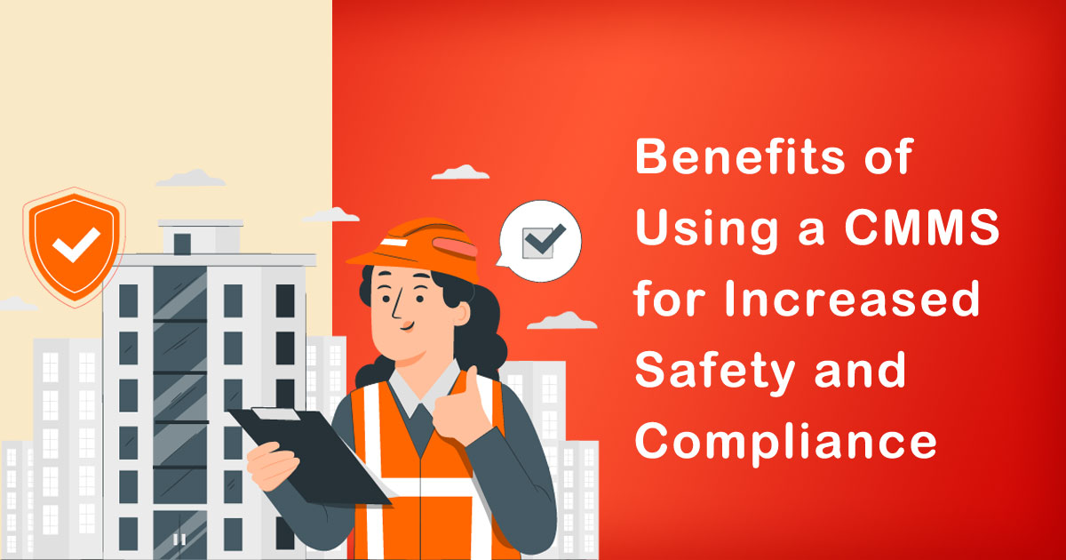 CMMS for Increased Safety and Compliance