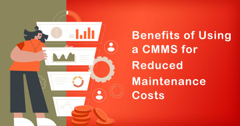 The Benefits of Using a CMMS for Reduced Maintenance Costs