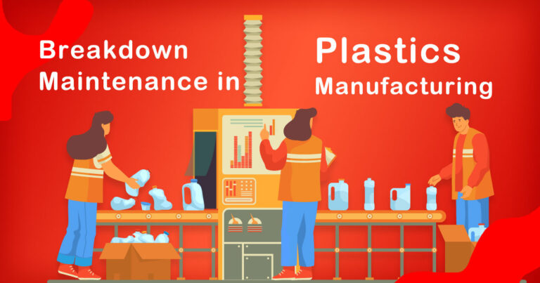 The Role of Breakdown Maintenance in Plastics Manufacturing Industry