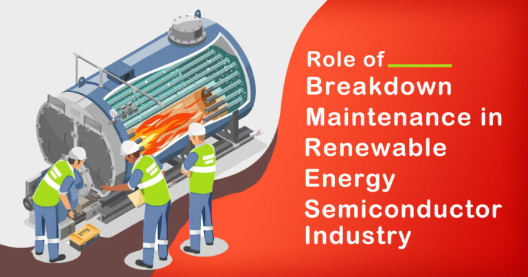 The Role of Breakdown Maintenance in Renewable Energy Semiconductor Industry