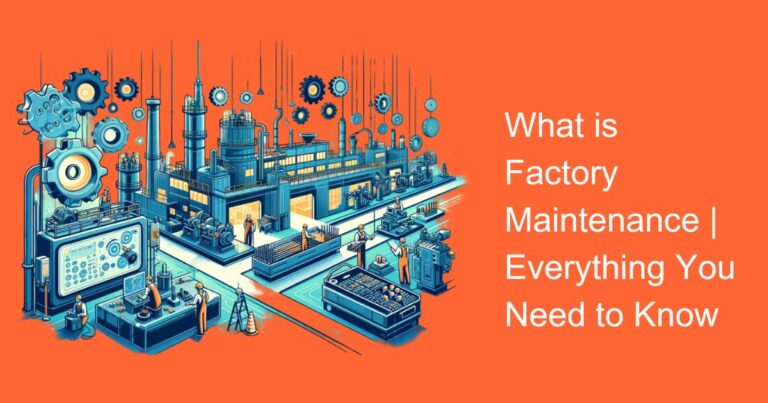 What is Factory Maintenance | Everything You Need to Know