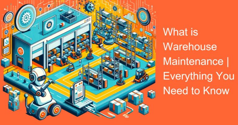 What is Warehouse Maintenance | Everything You Need to Know